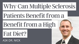 Why Can Multiple Sclerosis Patients Benefit from a High Fat Diet?