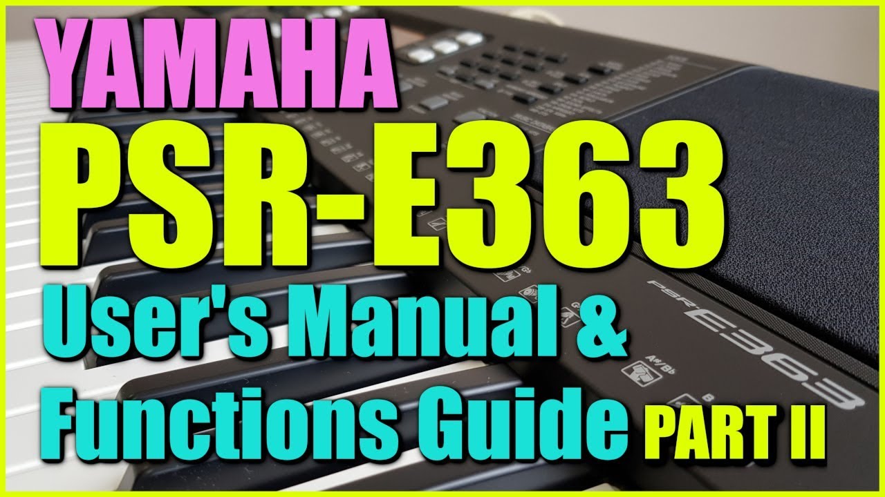 Yamaha Psr E363 Video User S Manual Functions Part Ii Youtube
