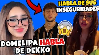 😳 Domelipa HABLA de DEKKO!😱Habla de su mayor INSEGURIDAD😥