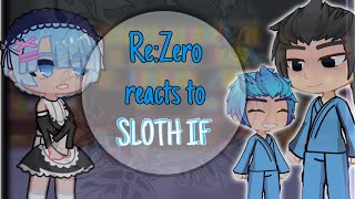 Re:Zero characters react to SLOTH IF Route || Part 1