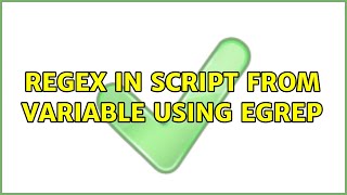 Regex in script from variable using egrep (2 Solutions!!)