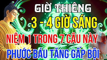 Phật Dạy: Giờ Thiêng 3-4h Sáng Niệm 7 Câu Này, Mọi Ước Nguyện Sẽ Thành!