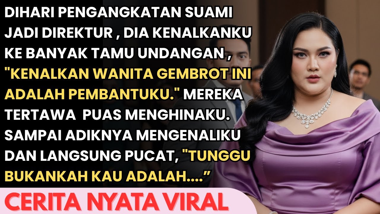 DI PESTA KENAIKAN JABATAN SUAMIK DIA KENALKANKU SEBAGAI PEMBANTU GEMBROT - 1 MENIT KEMUDIAN DIA SYOK