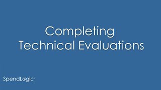 Completing Technical Evaluations in SpendLogic