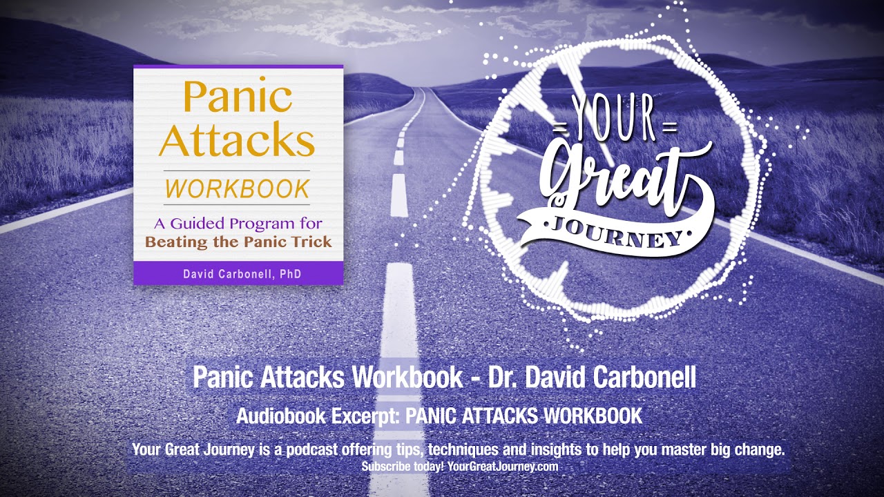 Overcome Panic Attacks and Phobias - Dr. David Carbonell