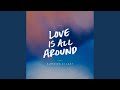 Love Is All Around Love Is All Around