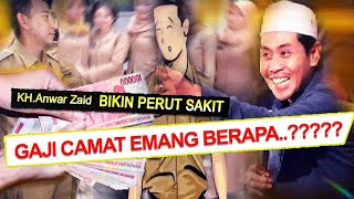 Ceramah lucu KH Anwar zaid | Gaji camat berapa ?? PART 01
