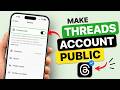How to Make Threads Account Public