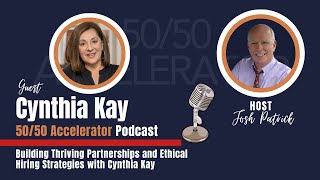 Building Thriving Partnerships and Ethical Hiring Strategies with Cynthia Kay