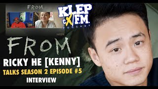 Ricky He Talks Season 2: Episode 5  [Kenny] | 'FROM' Cast Interview