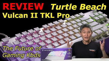 The Future of Gaming Keyboards - Turtle Beach Vulcan II TKL Pro Review