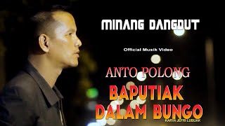 ANTO POLONG_DANGDUT MINANG TERBARU 2021 [BAPUTIAK DALAM BUNGO]  MUSIK VIDEO.