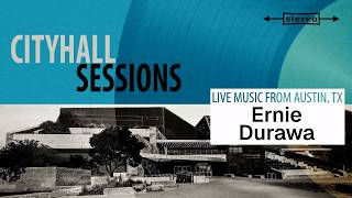 City Hall Sessions - Ernie Durawa