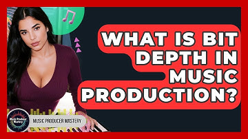What Is Bit Depth In Music Production? - Music Producer Mastery
