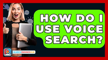 How Do I Use Voice Search? - SearchEnginesHub.com