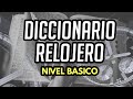 Diccionario Relojero: Nivel Básico (¿Cómo se llaman las partes de un reloj?)