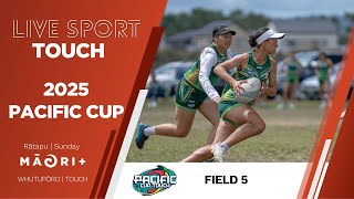 TOUCH | 2025 Pacific Cup Tournament | Day 2 | Field 5