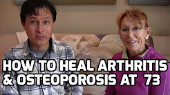 How to Heal Arthritis and Osteoporosis Naturally at 73