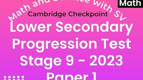Stage 9 Y23 Cambridge Secondary Progression Test Paper 1