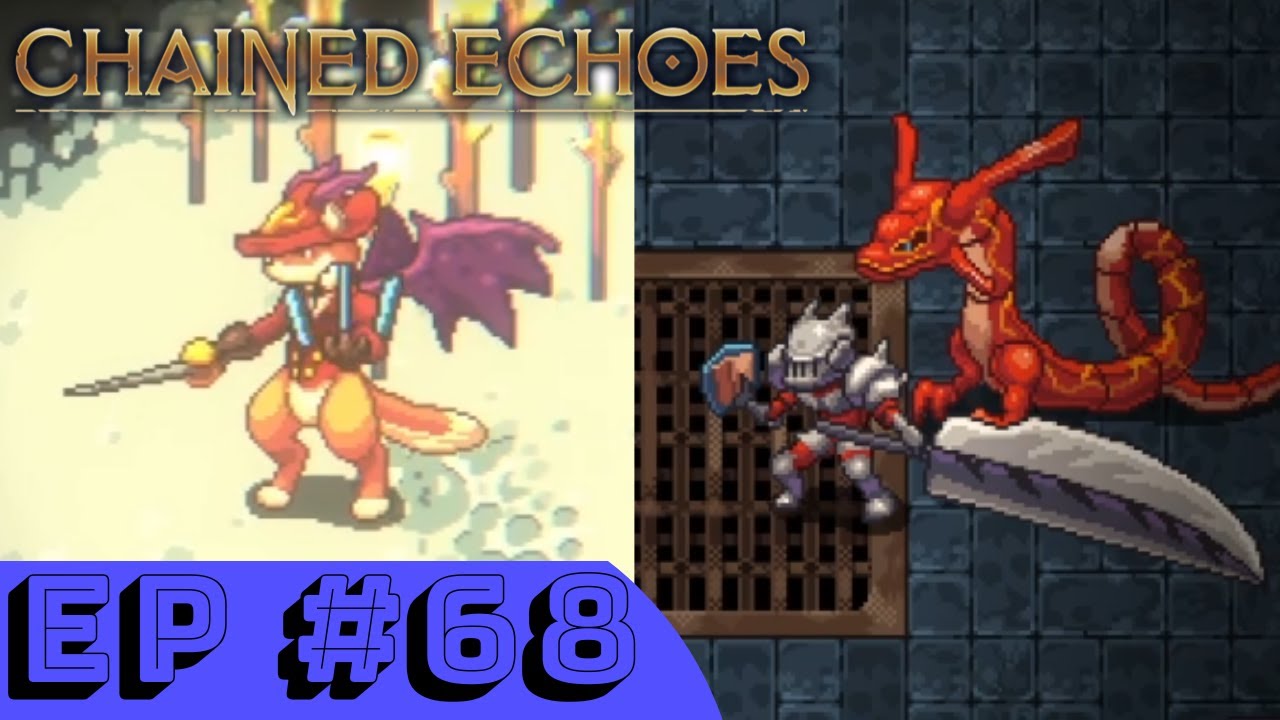 Chained Echoes - Ep.68 - Kickstarter Bosses