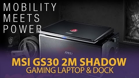 MSI GS30 2M Shadow Gaming Laptop & Dock - Mwave.com.au
