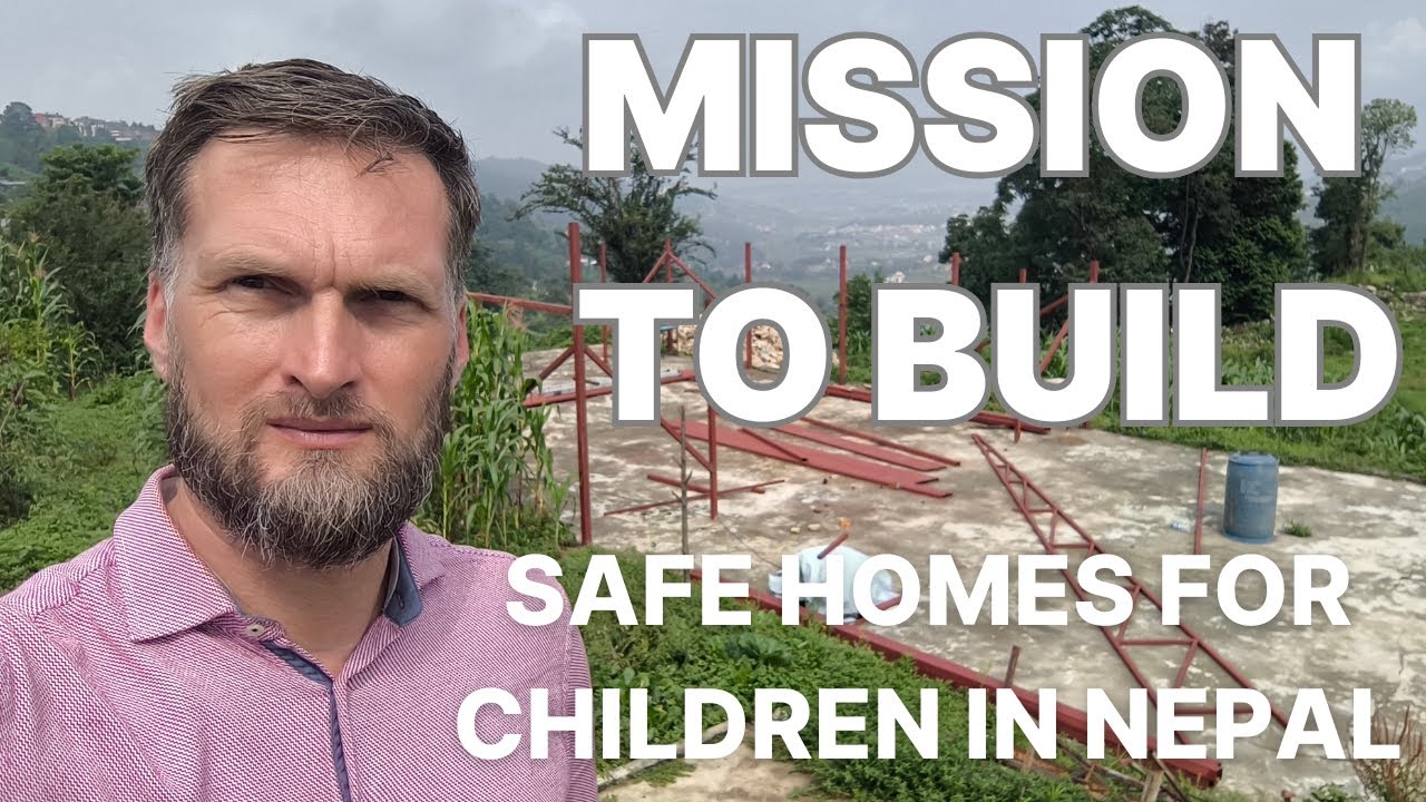 Mission to Build: Safe Homes for Children in Nepal