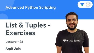 List & Tuples - Exercises | L 28 | Advanced Python Scripting | Arpit Jain