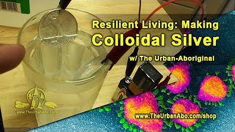 Making Colloidal Silver w/ The Urban-Aboriginal