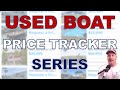 Used Boat Price Tracker Series Kickoff