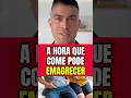 A HORA QUE VOCÊ COME PODE EMAGRECER (SAIBA A HORA CERTA) #dieta #emagrecer