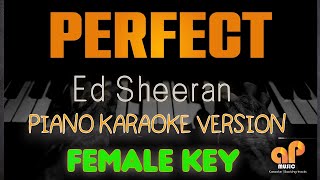 PERFECT - Ed Sheeran (FEMALE KEY PIANO KARAOKE HQ VERSION)