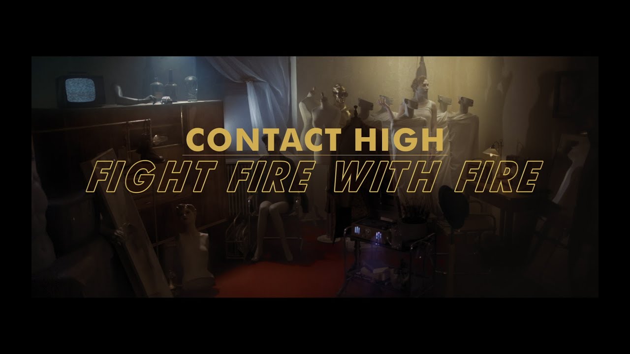 Contact High - Fight Fire With Fire (Official Video)