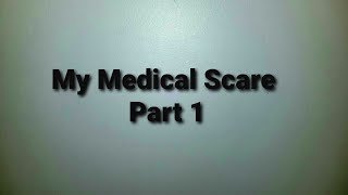 My Medical Scare! Part 1 (Originally filmed Feb 2019)