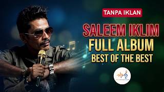 SALEEM IKLIM FULL ALBUM Terbaik Sepanjang Masa - Slow Rock Melayu Pilihan (High Quality Audio)
