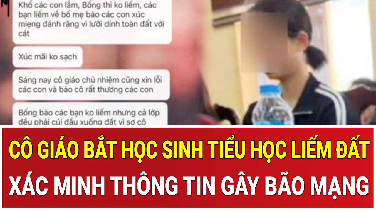 Thời sự nóng 27/2: Phẫn nộ cô giáo bắt học sinh tiểu học liếm đất: Xác minh thông tin gây bão mạng