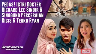 Istri Dr. Richard Lee Sindir Perceraian Ricis & Teuku Ryan | Intens Investigasi | Eps 3753