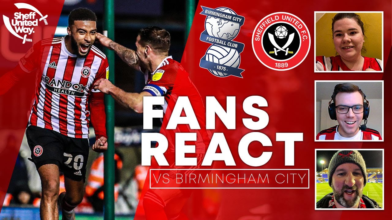 BLADES FANS REACT TO BRILLIANT BIRMINGHAM COMEBACK Birmingham City 1