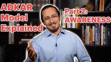 ADKAR MODEL EXPLAINED - PART 2 - Awareness