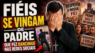 VEJA O QUE OS FIÉIS FIZERAM COM PADRE QUE FEZ DANCINHA NAS REDES SOCIAIS