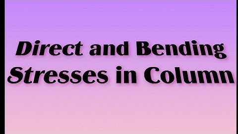 Direct and bending stresses (Lecture 01) || Structural analysis-I || TOS || Civil Engineering