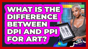 What Is The Difference Between DPI And PPI For Art?