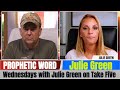 Julie Green PROPHETIC WORD Updates July 23 2025 Wednesdays With Julie Green On Take FiVe Julie Green PROPHETIC WORD Updates July 23 2025 Wednesdays With Julie Green On Take FiVe