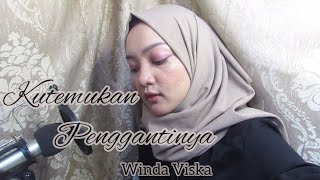 Kutemukan Penggantinya-Winda Viska (Cover by @diladarhani)