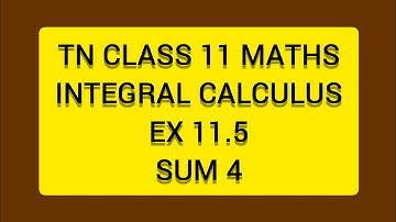 TN CLASS 11 MATHS INTEGERAL CALCULUS EX 11.5 SUM 4