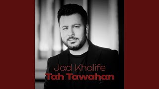Tah Tawahan - Jad Khalifeh
