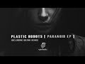 Plastic robots  paranoid hozho remix