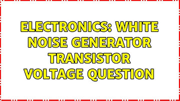 Electronics: White noise generator transistor voltage question
