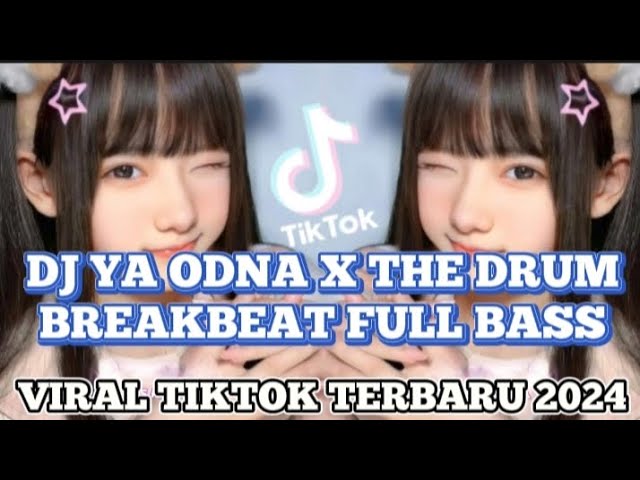 DJ YA ODNA X THE DRUM BREAKBEAT FULL BASS VIRAL TIKTOK TERBARU 2024 class=