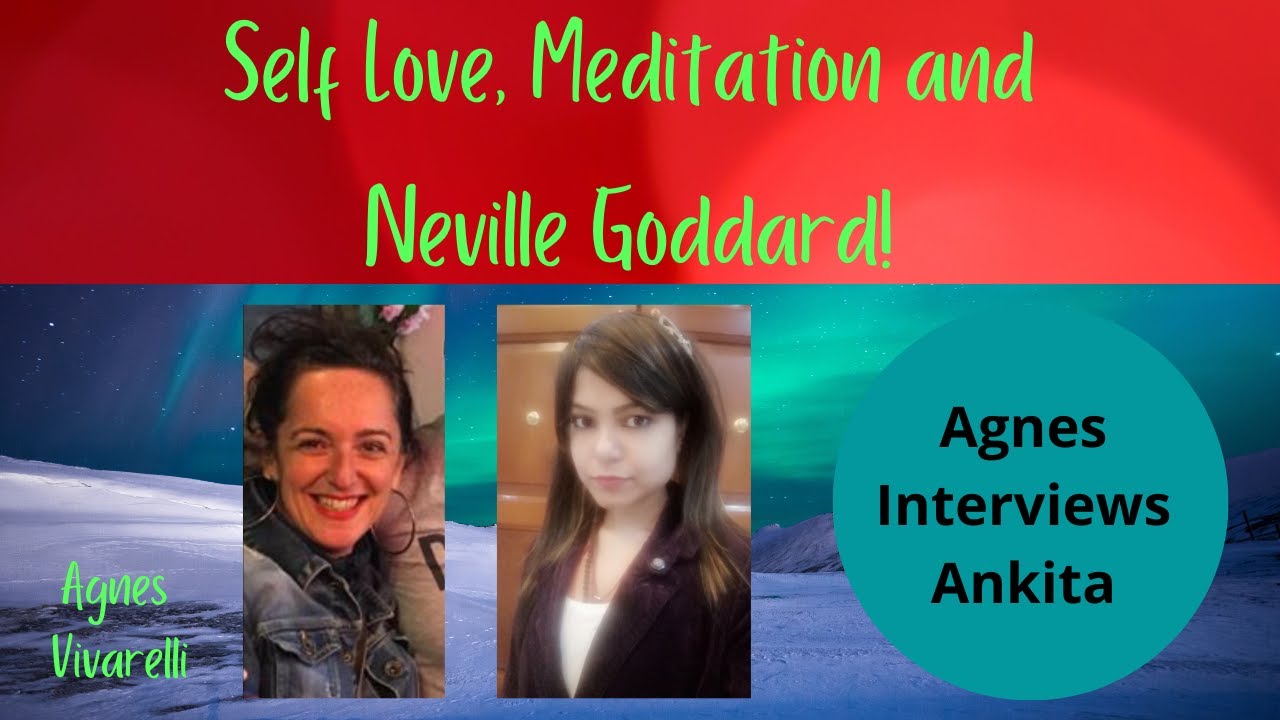 Agnes Interviews Ankita Self Love Meditation  Neville Goddard