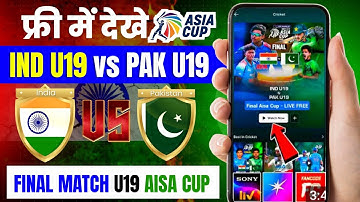 IND Vs PAK U19 Asia Cup 2025 Final Match Live Kaise Dekhen 